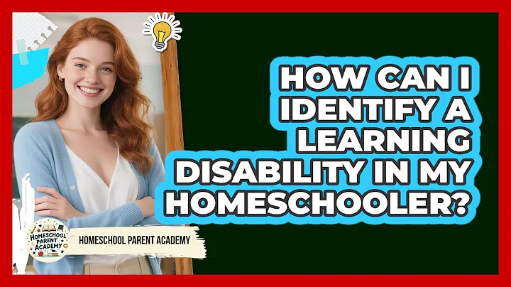 How Can I Identify A Learning Disability In My Homeschooler? - Homeschool Parent Academy