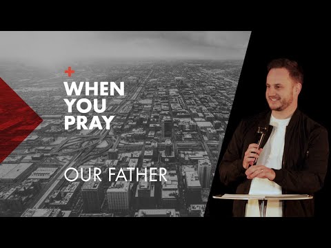 Sunday 5th March - When You Pray: Our Father - Matt Bray