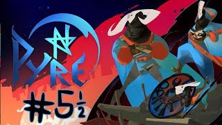 Pyre - Part 5½