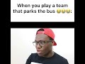 When you play a team that parks the bus 😭😭😭