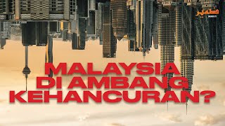 Malaysia di Ambang Kehancuran? Bhg. II