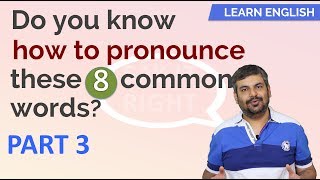 Do you know how to pronounce these 8 common words? Correct Pronunciation of Words - PART 3