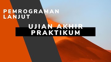 Ujian Akhir Praktikum Pemrograman Lanjut - Penjelasan Program
