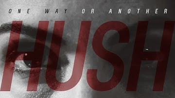 Hush | One Way Or Another