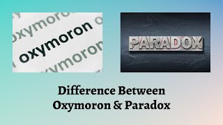 Difference Between Oxymoron and Paradox | Oxymorons and Paradoxes - How to Spot the Difference