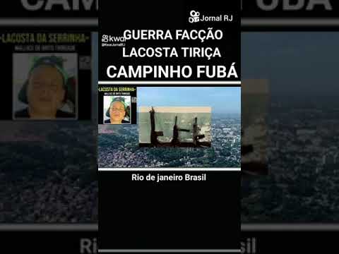 GUERRA FACÇÃO LACOSTA TIRIÇA CV X TCP CAMPINHO FUBÁ PRAÇA SECA JACAREPAGUÁ RIO DE JANEIRO BRASIL