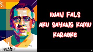 iwan fals - aku sayang kamu karaoke