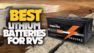 10 Best Lithium Batteries for RVs of 2022