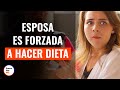 Esposa Es Forzada A Hacer Dieta | @DramatizeMeEspanol