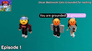 Oscar Battowski Gets Grounded For Nothing (read in description)