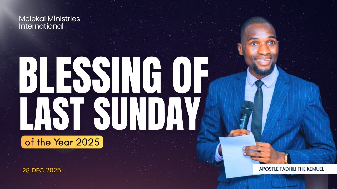 🔴LIVE: BLESSING OF LAST SUNDAY OF THE YEAR 2025  ||  APOSTLE FADHILI THE KEMUEL  ||  28/DEC/2025  ||