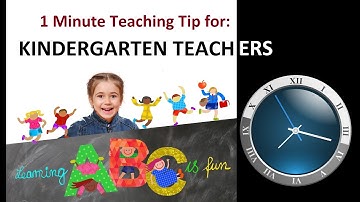 Kindergarten Teachers: 1 Minute Teaching Tips