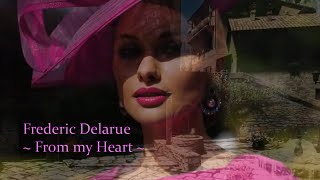 Frederic Delarue ~ From my Heart  ~