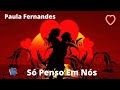 ♫💕Paula Fernandes - Só Penso Em Nós💕♫ (Legendado - HD)