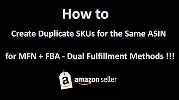 How to Create Duplicate SKUs for the Same ASIN for MFN + FBA   Dual Fulfillment Methods !!!