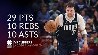 Luka Doncic 29 pts 10 rebs 10 asts vs Clippers 2024 PO G4