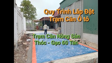 QUY TRÌNH LẮP ĐẶT TRẠM CÂN Ô TÔ - CÂN TÂN THÀNH HƯNG - 0975 922 685