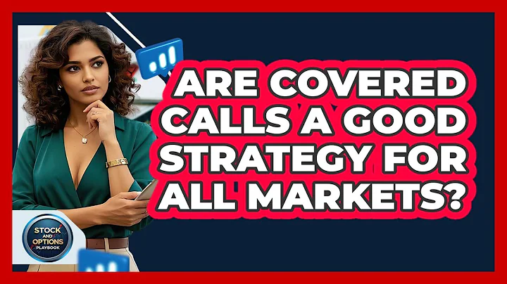 Are Covered Calls A Good Strategy For All Markets? - Stock and Options Playbook