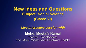 Live Interaction on PMeVIDYA : New Ideas and Questions     Subject: Social Science   Class: VI