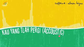 Caffeine - Kau Yang Tlah Pergi Accoustic Ver. (Official Audio)