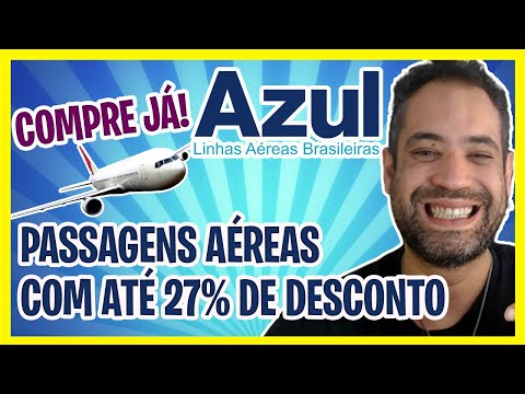 COMPRE JÁ! PASSAGENS AÉREAS AZUL COM 27% DE DESCONTO SÓ HOJE!