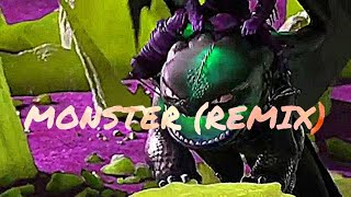 Toothless Edit ~ Monster (REMIX)
