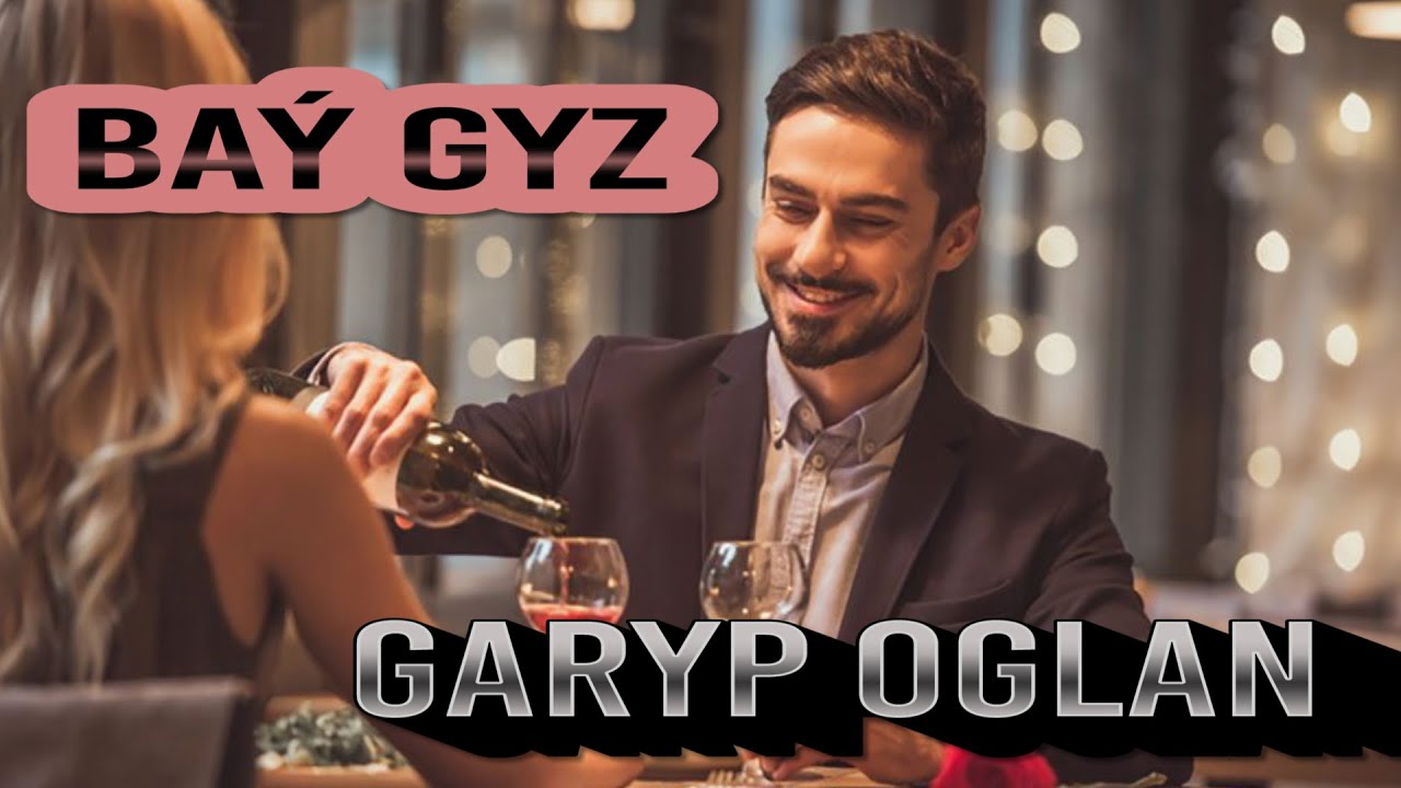 Baý gyz - Garyp oglan | Bolan waka