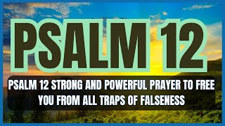 PSALM 12 STRONG AND POWERFUL PRAYER TO FREE YOU FROM ALL TRAPS OF FALSENESS