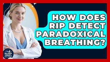 How Does RIP Detect Paradoxical Breathing? | Sleep Apnea Support Network