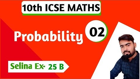 10th ICSE MATHS- Selina Ex-25 B | Probability 03|All  Concepts |
