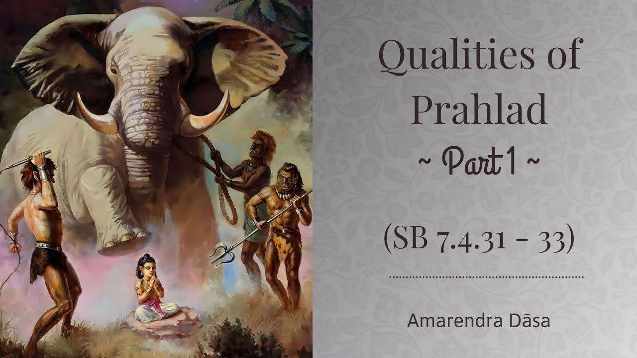 Qualities of Prahlad - Part 1 (SB 7.4.31 - 32) | Amarendra Dāsa