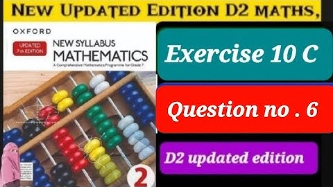 Exercise 10 C question 6 ,D2 updated edition , ex 10c q6 d2 book |Oxford Mathematics new edition