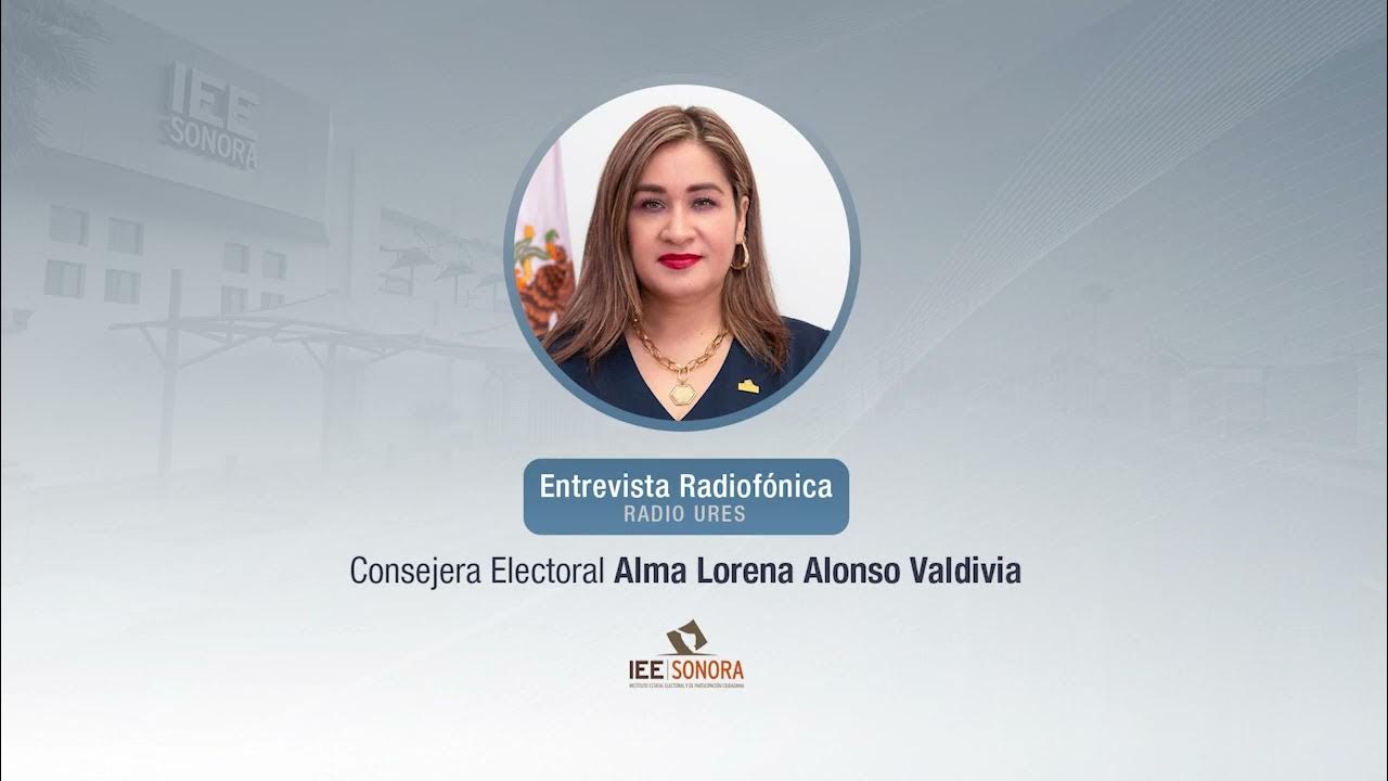 Entrevista Consejera Alma Lorena Alonso Valdivia - Radio Ures - YouTube