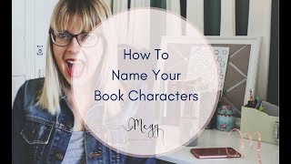 How To Name Your Book Characters: 4 Things To Remember