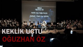 Keklik Uçtu - Oğuzhan Öz [Ege Üniversitesi DTMK - THM İcra Topluluğu Konseri]