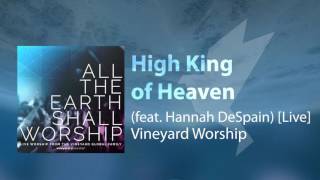 Video thumbnail of "High King of Heaven (feat. Hannah DeSpain) [Live] - Vineyard Worship"