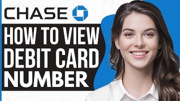 How To View Debit Card Number On The Chase App - Full Guide 2023