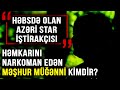 Toydan Sonra Müğənnilərlə Oturub Çəkirdi - Azəri star iştirakçısı olmuş Qadın Məhbus