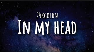 24kgoldn - In my head (lyrics)