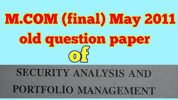 M.COM (final ) old question paper of "SECURITY  ANALYSIS AND PORTFOLIO MANAGEMENT " - |ARUN GAUTAM |