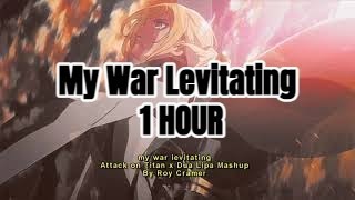 My War Levitating (Attack on Titan x Dua Lipa Mashup) 1 HOUR