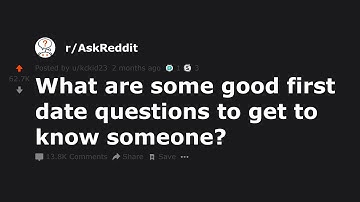 What are some good first date questions to get to know someone? (r/AskReddit)