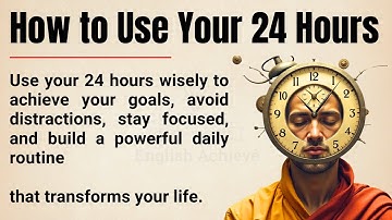 How to Use Your 24 Hours in the Right Way 🔥 || Graded Reader ✅️ || Improve Your English & Mindset