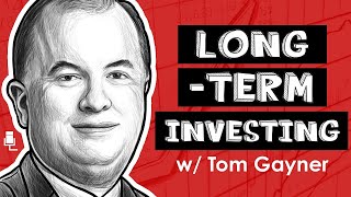 Unprecedented Returns: Practical Approach | Long-Term Investing w/ Tom Gayner