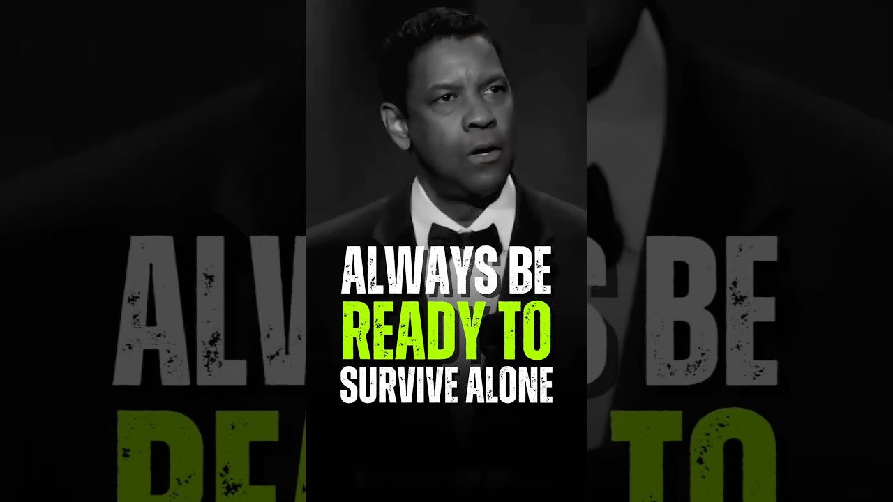 Always Be Ready To Survive Alone - Denzel Washington 