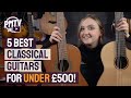 5 Best Classical Guitars Under £500 - Budget Friendly Nylon Strung Acoustics