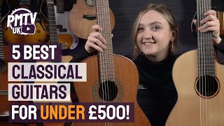 5 Best Classical Guitars Under £500 - Budget Friendly Nylon Strung Acoustics