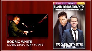 HARRY CONNICK Jr Concert: LIAM BURROWS & RODRIC WHITE Band Thursday 11th April @AVOCA  BEACH THEATRE