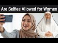 Are Selfies Allowed for Women in Islam | Sheikh Assim Al Hakeem