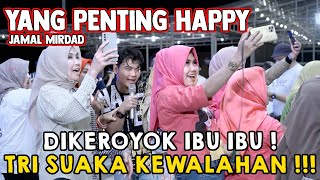 YANG PENTING HAPPY - JAMAL MIRDAD | LIVE NGAMEN MENOEWA KOPI BY TRI SUAKA